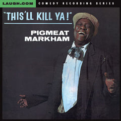 Pigmeat Markham - "This'll Kill Ya!" - CD