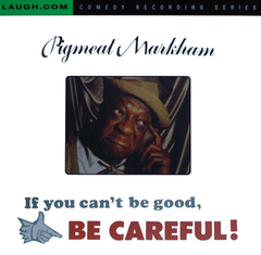 Pigmeat Markham - If You Can't Be Good, Be Careful! - CD